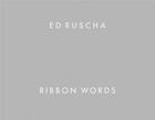 Couverture du livre « Ed ruscha ribbon words » de Ruscha Ed aux éditions Dap Artbook