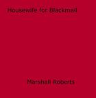 Couverture du livre « Housewife for Blackmail » de Marshall Roberts aux éditions Epagine