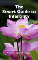 Couverture du livre « The Smart Guide to Infertility » de Robert Harrison aux éditions Hammersmith Books Limited
