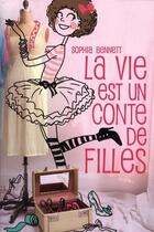 Couverture du livre « La vie est un conte de filles » de Bennett-S aux éditions Hachette Romans