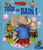 Couverture du livre « Babar ; les aventures de Badou ; tous au bain ! » de  aux éditions Le Livre De Poche Jeunesse