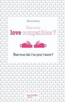 Couverture du livre « Êtes-vous love compatibles ? êtes-vous fait l'un pour l'autre ? » de Olivier Cechman aux éditions Hachette Pratique