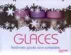 Couverture du livre « Glaces ; batônnets glacés sans sorbetière » de Thomas Feller aux éditions Hachette Pratique