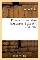 Couverture du livre « Preuves de la noblesse d'auvergne. 1808-1830 » de Ribier Louis aux éditions Hachette Bnf