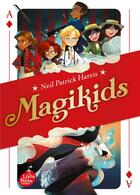 Couverture du livre « Magikids Tome 1 » de Neil Patrick Harris aux éditions Le Livre De Poche Jeunesse