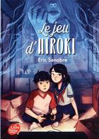 Couverture du livre « Le jeu d'Hiroki » de Eric Senabre aux éditions Le Livre De Poche Jeunesse
