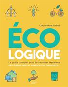 Couverture du livre « Écologique ; le guide complet pour économiser la planète » de Vadrot Claude-Marie aux éditions Hachette Pratique