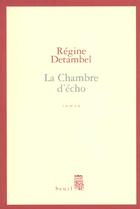 Couverture du livre « La chambre d'écho » de Regine Detambel aux éditions Seuil