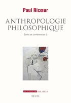 Couverture du livre « Anthropologie philosophique ; écrits et conférences t.3 » de Paul Ricoeur aux éditions Seuil