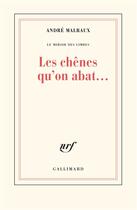 Couverture du livre « Les chênes qu'on abat » de Andre Malraux aux éditions Gallimard