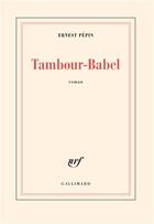 Couverture du livre « Tambour-babel » de Ernest Pepin aux éditions Gallimard