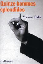 Couverture du livre « Quinze hommes splendides » de Yvonne Baby aux éditions Gallimard