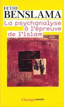 Couverture du livre « La psychanalyse à l'épreuve de l'islam » de Fethi Benslama aux éditions Flammarion