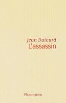 Couverture du livre « L'assassin » de Jean Dutourd aux éditions Flammarion