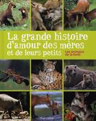 Couverture du livre « La grande histoire d'amour des meres et de leurs petits - animaux de la foret » de Cecile Marais aux éditions Pere Castor