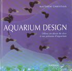 Couverture du livre « Aquarium Design ; Offrez Un Decor De Reve A Vos Poissons D'Aquarium » de Matthew Christian aux éditions Nathan