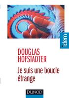 Couverture du livre « Je suis une boucle etrange - que veut dire je ? - 2ed » de Hofstadter Douglas aux éditions Dunod
