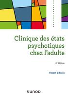 Couverture du livre « Clinique des états psychotiques chez l'adulte (2e édition) » de Vincent Di Rocco aux éditions Dunod