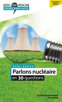 Couverture du livre « Parlons nucléaire en 30 questions » de Paul Reuss aux éditions Documentation Francaise