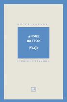 Couverture du livre « ETUDES LITTERAIRES t.11 ; Nadja, d'André Breton » de Roger Navarri aux éditions Puf