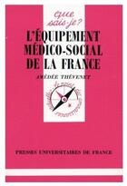 Couverture du livre « Equipement medico-social de france qsj 2826 » de Thevenet/Desigaux Am aux éditions Que Sais-je ?