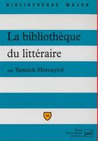 Couverture du livre « La bibliotheque du litteraire » de Yannick Mercoyrol aux éditions Belin Education