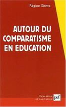 Couverture du livre « Autour du comparatisme en éducation » de Regine Sirota aux éditions Puf