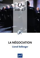 Couverture du livre « La négociation (7e édition) » de Bellenger Lionel aux éditions Que Sais-je ?