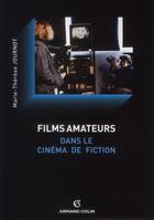 Couverture du livre « Films amateurs dans le cinéma de fiction » de Marie-Therese Journot aux éditions Armand Colin