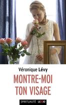 Couverture du livre « Montre-moi ton visage » de Veronique Levy aux éditions Cerf