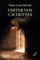 Couverture du livre « Visiter nos cachettes » de Marie-Laure Durand aux éditions Cerf