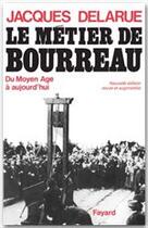 Couverture du livre « Le Métier de bourreau : Du Moyen Age à aujourd'hui » de Jacques Delarue aux éditions Fayard