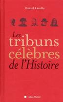 Couverture du livre « Les tribuns célèbres de l'histoire » de Lacotte-D aux éditions Albin Michel