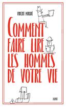 Couverture du livre « Comment faire lire les hommes de votre vie » de Vincent Monade aux éditions Payot