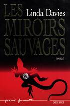 Couverture du livre « Les miroirs sauvages » de Linda Davies aux éditions Grasset