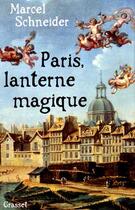 Couverture du livre « Paris, lanterne magique » de Marcel Schneider aux éditions Grasset Et Fasquelle