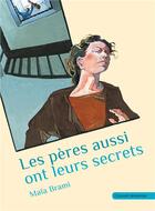 Couverture du livre « Les peres aussi ont leurs secrets » de Maia Brami aux éditions Grasset Jeunesse