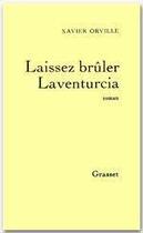 Couverture du livre « Laissez brûler Laventurcia » de Xavier Orville aux éditions Grasset