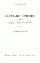 Couverture du livre « Grammaire comparée des langues slaves t.4 ; la formation des noms » de Vaillant Andre aux éditions Klincksieck