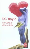 Couverture du livre « Le cercle des initiés » de T. Coraghessan Boyle aux éditions Le Livre De Poche