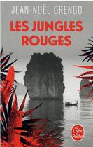 Couverture du livre « Les jungles rouges » de Jean-Noël Orengo aux éditions Le Livre De Poche