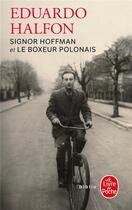 Couverture du livre « Signor Hoffman et le boxeur polonais » de Eduardo Halfon aux éditions Le Livre De Poche