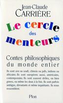 Couverture du livre « Le cercle des menteurs Tome 1 ; contes philosophiques du monde entier » de Jean-Claude Carriere aux éditions Plon