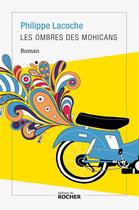 Couverture du livre « Les ombres des Mohicans » de Philippe Lacoche aux éditions Rocher