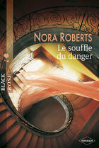 Couverture du livre « Le souffle du danger » de Nora Roberts aux éditions Harlequin