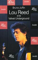 Couverture du livre « Lou Reed Et Le Velvet Underground » de Bruno Juffin aux éditions J'ai Lu