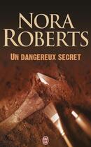 Couverture du livre « Un dangereux secret » de Nora Roberts aux éditions J'ai Lu