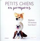 Couverture du livre « Petits chiens en pompons » de  aux éditions Dessain Et Tolra