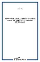 Couverture du livre « Discours nationaliste et identité ethnique à travers le roman sénégalais » de Samba Diop aux éditions Editions L'harmattan