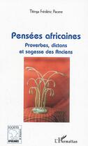 Couverture du livre « Pensées africaines ; proverbes, dictons et sagesse des Anciens » de Titinga Frederic Pacere aux éditions Editions L'harmattan